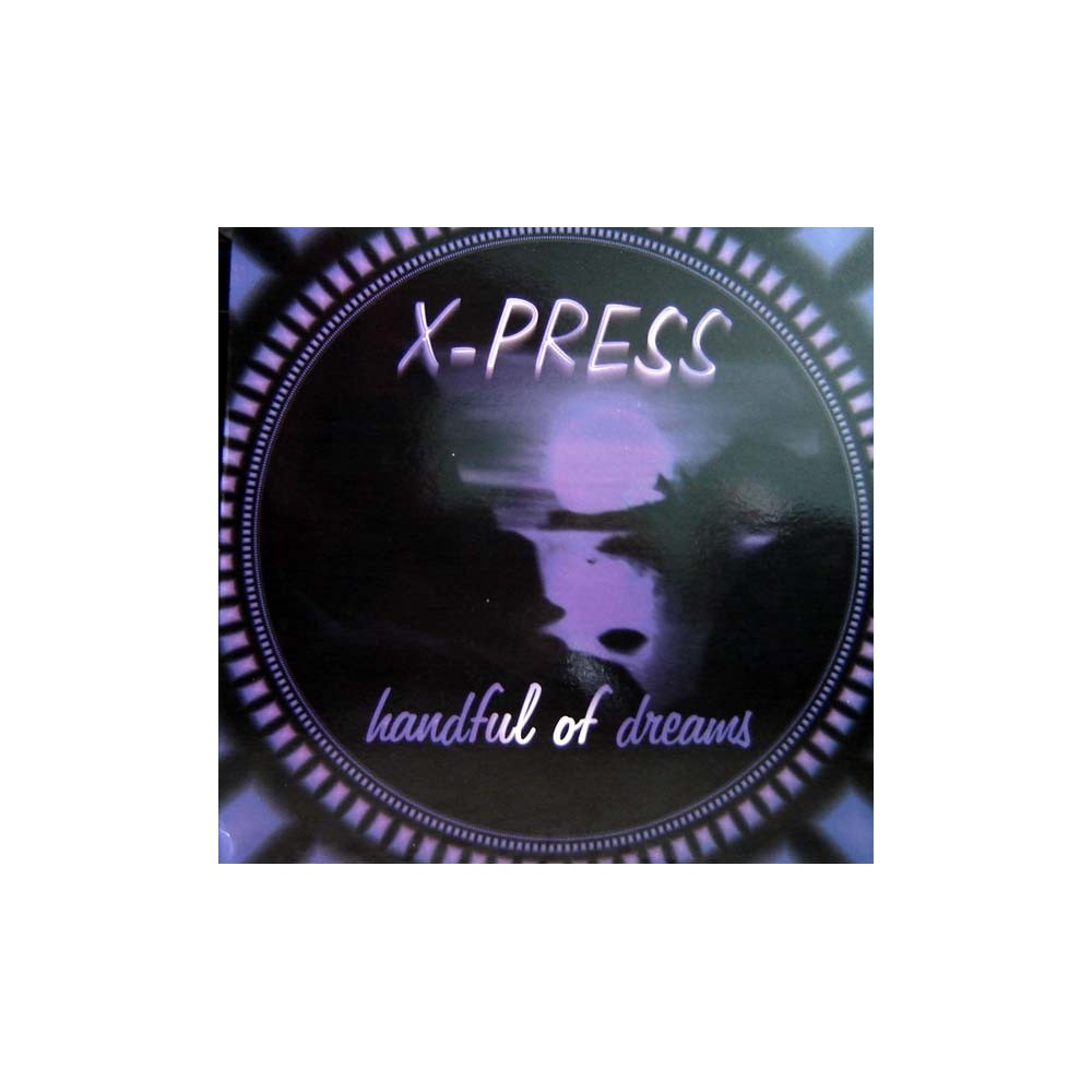 X-Press  – Handful Of Dreams (2 MANO,VOCAL POCO ESCUCHADO + PROGRESIVO CARA B,SE SALE¡¡¡)