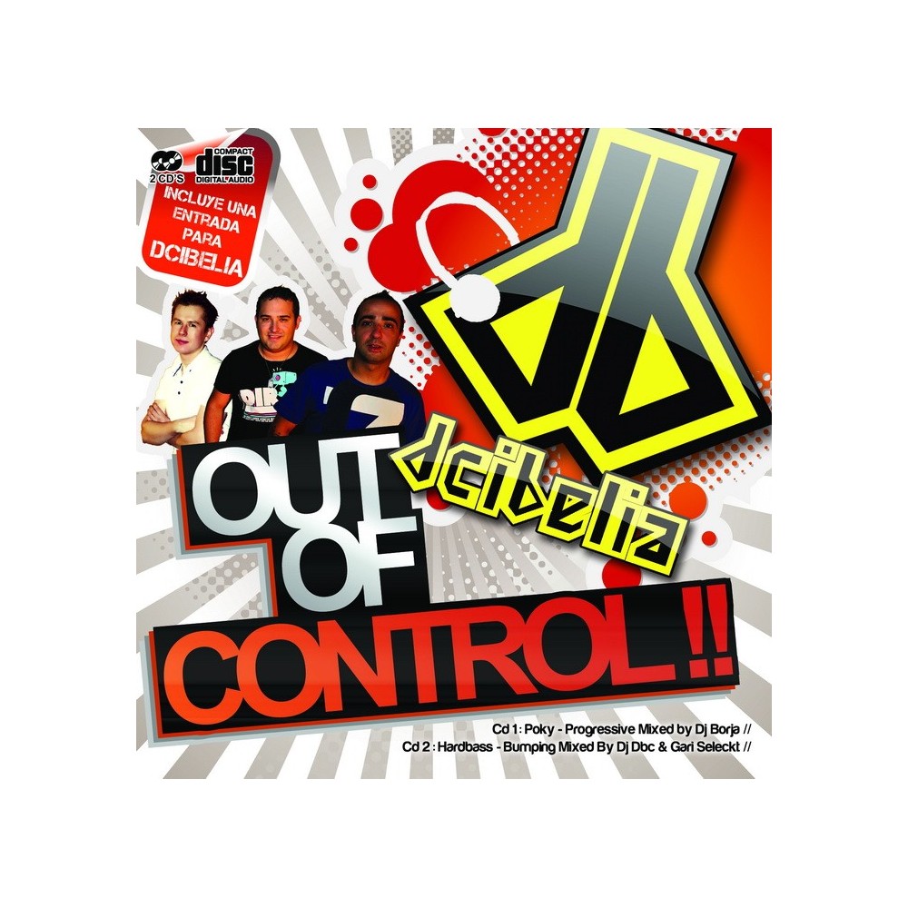 DCIBELIA -Out Of Control !!(SESIONES MEZCLADAS POR BORJA DB,DJ DBC & GARI SELECKT¡¡)