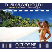 DJ Blas And Lou DJ presents Beach Team DJ's – Out Of Me(2 MANO,IMPECABLE¡¡)