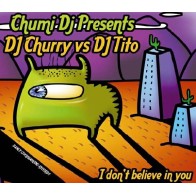 Chumi DJ presents DJ Churry vs. DJ Tito – I Don't Believe In You (OVERBOOKING RECORDS,NUEVO¡)