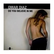 Omar Diaz – Do You Believe In Me(2 MANO,INCLUYE POKAZO¡¡ NUEVECITO) 