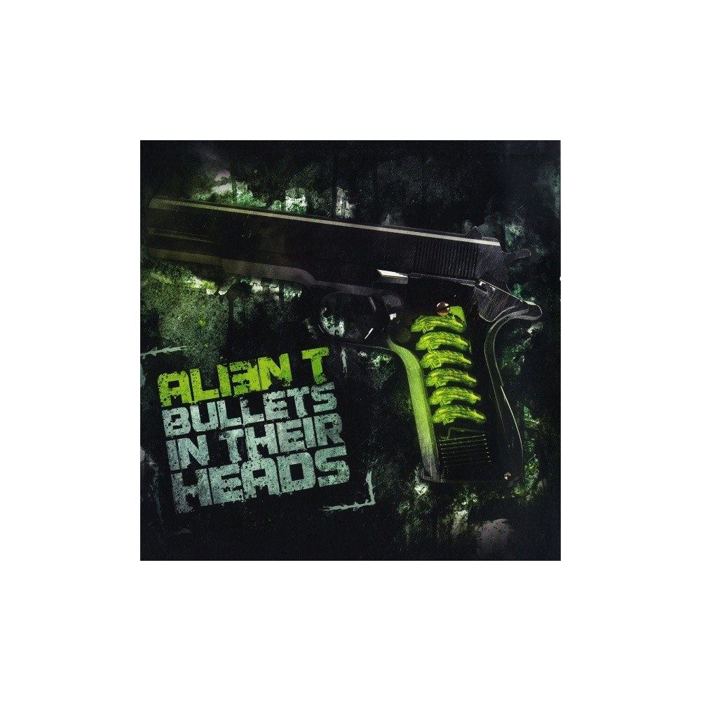 Alien T - Bullets In Their Heads