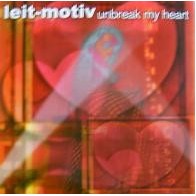 Leit-Motiv - Unbreak My Heart