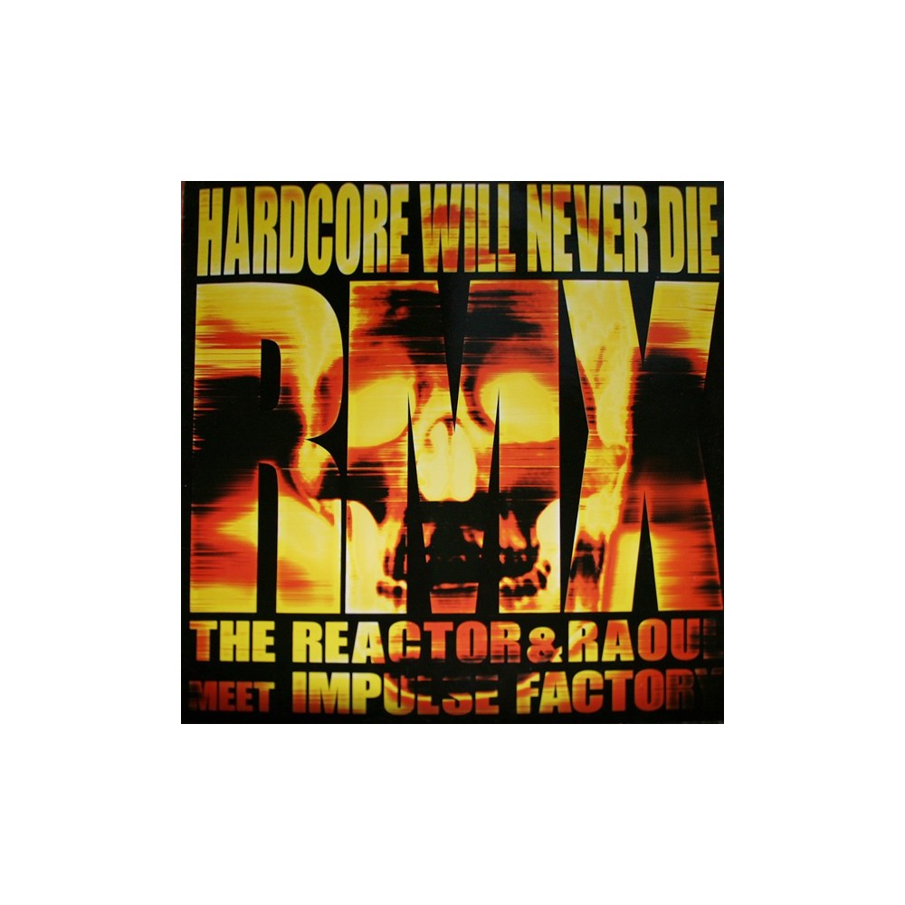 Impulse Factory vs  The Reactor & Raoul – Hardcore Will Never Die remixes(2 MANO,TRAXTORM¡¡)