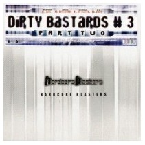 Dirty Bastards  3 Part Two(2 MANO,HARDCORE BLASTERS)