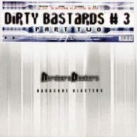 Dirty Bastards  3 Part Two(2 MANO,HARDCORE BLASTERS)