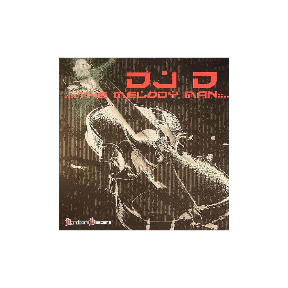 DJ D – The Melody Man (2 MANO,HARDCORE BLASTERS¡¡ DISCO DOBLE MUY BUENO¡¡)