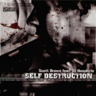 Scott Brown Feat. DJ Neophyte – Self Destruction (2 MANO,ROTTERDAM RECORDS)