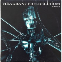Headbanger  vs. Delirium – Round 2(MEGARAVE RECORDS)