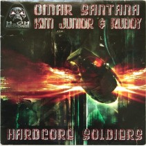 Omar Santana, Kim Junior & Ruboy – Hardcore Soldiers (H2O RECORDINGS),TEMAZO¡¡
