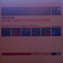 Deja Vu  Featuring Tasmin – I Don't Want To Miss A Thing (COPIA NUEVECITA,SELLO VALE MUSIC)