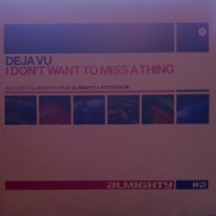 Deja Vu  Featuring Tasmin – I Don't Want To Miss A Thing (COPIA NUEVECITA,SELLO VALE MUSIC)