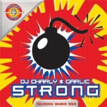 DJ Charly & Garlic – Strong (2 MANO,WANCHU MUSIC¡)