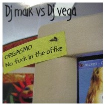 DJ Maik vs. DJ Vega – Orgasmo / No Fuck In The Office (POKAZO CARA B¡¡)