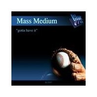 Mass Medium - Gotta Have It(2 MANO,BASE HARDHOUSE,ROLLETE)