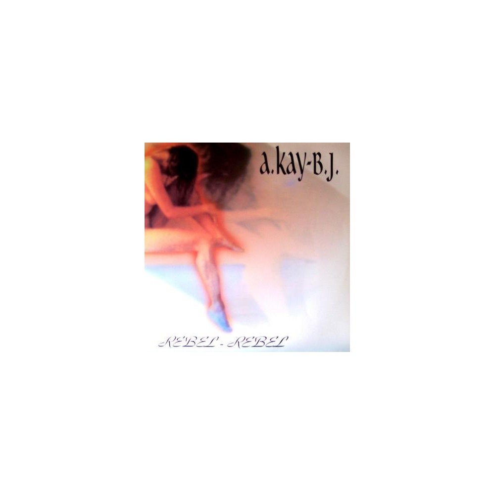 A Kay BJ – Rebel Rebel (PELOTAZO ITALO¡¡  COPIAS NUEVAS)