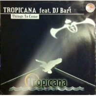 Tropicana Feat DJ Bart - Things To Come(EDICIÓN BELGA ORIGINAL A UNA CARA¡¡)