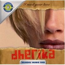 Dherika – I Need Your Love (NUEVO,REPOSICION WANCHU)