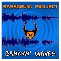 Bassdrum Project – Bangin' Waves (2 MANO,TEMAZOS¡¡)