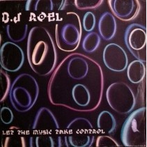 DJ Roel - Let The Music Take Control(2 MANO,PELOTAZO CHOCOLATERO JOSE CONCA DEL 99¡¡)