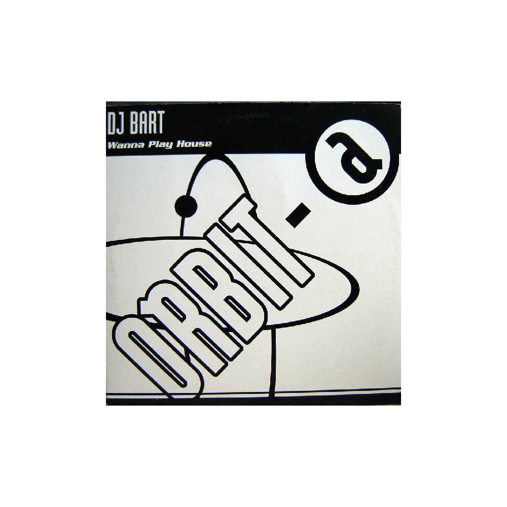 DJ Bart – Wanna Play House (2 MANO,ORBIT RECORDS¡¡)
