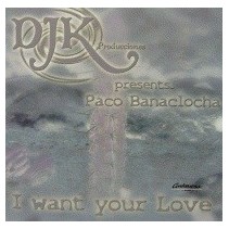 PACO BANACLOCHA - I WANT YOUR LOVE 