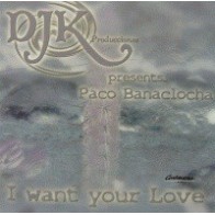 PACO BANACLOCHA - I WANT YOUR LOVE 