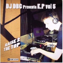 DJ DBC E.P Vol. 5- Raise 2 The Top
