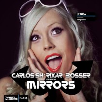 Carlos Sh, Rixar & Bosser - Mirrors (PREVENTA)