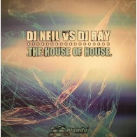DJ Neil VS DJ Ray  – The House Of House (2 MANO,TECHNAZO¡¡)