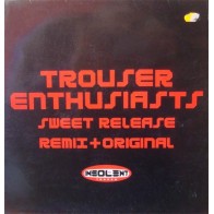 Trouser Enthusiasts - Sweet Release(2 MANO,ORIGINAL + REMIX)
