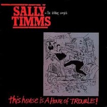 Sally Timms And Drifting Cowgirls – This House Is A House Of Trouble (OLD GOLD)