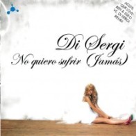 Di Sergi - No Quiero Sufrir (Incluye Our love¡¡¡¡¡)