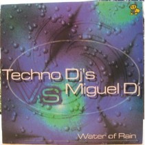 Techno DJ's vs. DJ Miguel – Water Of Rain (2 MANO,CORTE B2 MUYY BUSCADO¡¡¡)