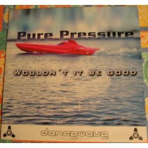 Pure Pressure – Wouldn't It Be Good (2 MANO,MELODIA¡¡)