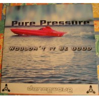 Pure Pressure – Wouldn't It Be Good (2 MANO,MELODIA¡¡)