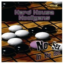 Hard House Hooligans – No Sex In The Disco (2 MANO,TEMAZO¡¡)