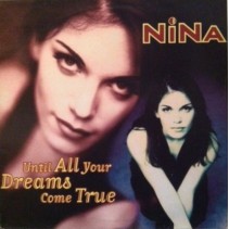 Nina – Until All Your Dreams Come True (TEMAZO REMEMBER¡¡¡¡)