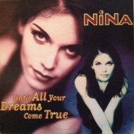 Nina – Until All Your Dreams Come True (TEMAZO REMEMBER¡¡¡¡)