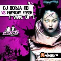 DJ Borja DB  VS Frenchy Fresh – Wake Up(TEMAZO¡¡)