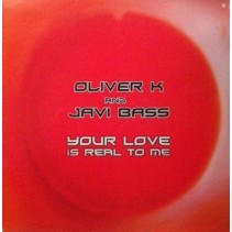 Oliver K  And Javi Bass – Your Love Is Real To Me 