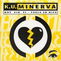 Ku Minerva - Hoy Sin Ti / Feels So Nice(2 MANO,COMO NUEVO¡¡ CANTADITO DEL 95¡)