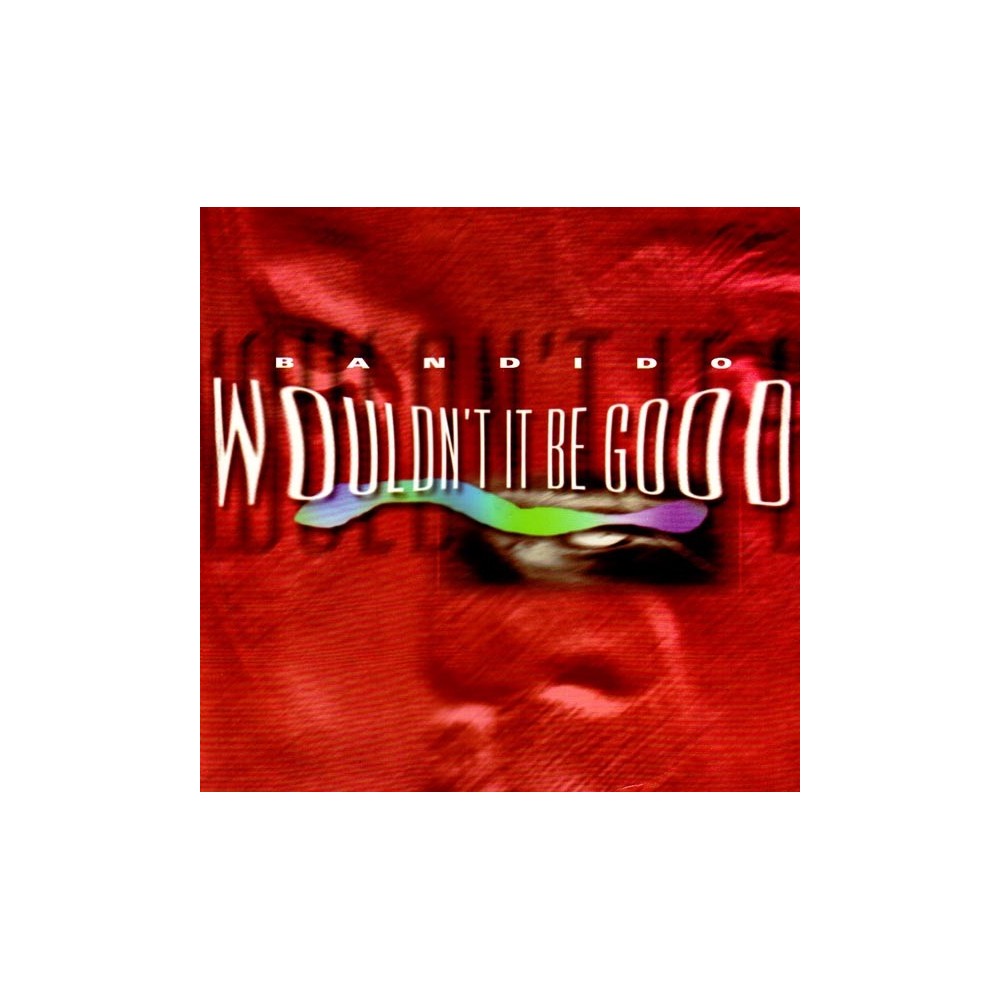 Bandido – Wouldn't It Be Good (2 MANO,TEMAZO ITALO¡¡)