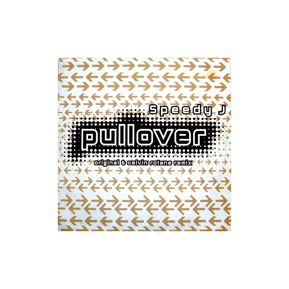 Speedy J – Pullover (2 MANO,REMEMBER 90'S¡¡ SELLO MADE IN DJ)