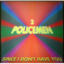 2 Policemen – Since I Don't Have You (2 MANO,CANTADO REMEMBER IMPORT)