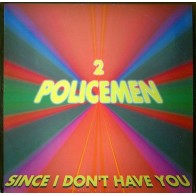 2 Policemen – Since I Don't Have You (2 MANO,CANTADO REMEMBER IMPORT)