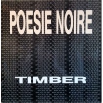 Poésie Noire – Timber (2 MANO,INDUSTRIAL DEL 92)