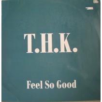 THK  – Feel So Good (2 MANO,PELOTAZO SELLO BOL RECORDS¡)