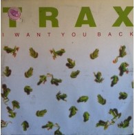 Trax  – I Want You Back (2 MANO,CANTADO DEL 97 BUENISIMO¡¡¡)