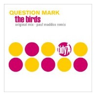 Question Mark – The Birds (COPIAM IMPORT NUEVECITA¡ SONIDO BRUTAL¡¡)
